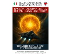 La madre di tutti i soli - Racconto Doppia Lingua - Italiano / Inglese: Per Studenti di Italiano o Inglese