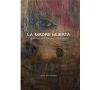 La Madre Muerta by Maria Asuncion Gomez Maria Asuncion Gomez (Auteur)