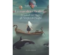 La Maestra E La Strega - I Custodi Del Mare, Gli Artefici Del Sogno