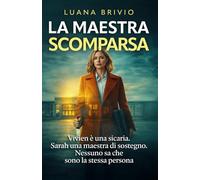 LA MAESTRA SCOMPARSA | Un thriller psicologico dove il vero pericolo non sono le pistole, ma chi ha le chiavi di casa tua: VIVIEN. SARAH. Due nomi. Un solo segreto mortale.
