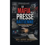La Mafia De La Presse Haïtienne: Réseaux d’influence, désinformation et crise de confiance dans l’espace médiatique haïtien