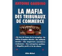 Antoine Gaudino – La Mafia des tribunaux de commerce – Un tour de France de la corruption – Broché