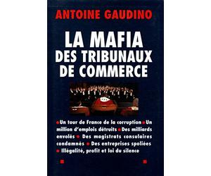 La Mafia des tribunaux de commerce / Gaudino, Antoine / Réf: 25101