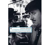 La mafia immaginaria. Settant'anni di Cosa Nostra al cinema (1949-2019)