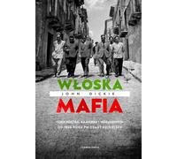 La mafia italienne. Cosa Nostra, Kamorra et 'Ndrangheta de 1946 à nos jours