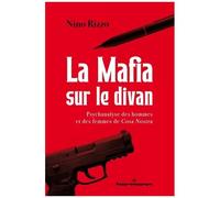 La Mafia Sur Le Divan - Psychanalyse Des Hommes Et Des Femmes De Cosa Nostra