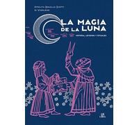 La magia de la luna / Lunar Magic: Historia, Leyendas Y Rituales