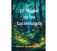La Magia de las Luciérnagas: Adéntrate en un bosque de aventuras y emociones, en un reencuentro con la amistad y la naturaleza.