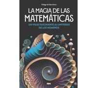 La magia de las matemáticas: Un viaje fascinante al universo de los números