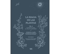 La magia de las plantas: Vol. 4. Elemento Agua. El tallo y las hojas