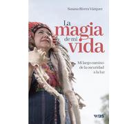 La magia de mi vida: Un largo camino de la oscuridad a la luz