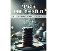 LA MAGIA DEI BISCOTTI: Il fascino dei biscotti di Natale