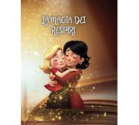 LA MAGIA DEI RESPIRI: Respira, conta, sorridi: la magia per calmare la rabbia...