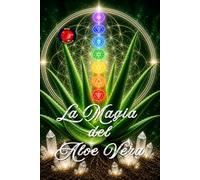 La Magia del Aloe Vera: Sanación, Regeneración y Reprogramación Energética.