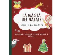 La magia del Natale con una matita: Disegna, colora e crea magia a Natale!