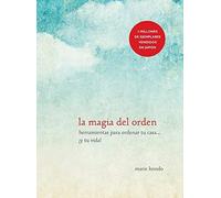 La Magia Del Orden / The Life-Changing Magic Of Tidying Up
