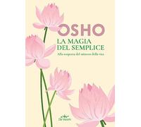 La magia del semplice. Alla scoperta del mistero della vita