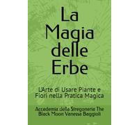 La Magia delle Erbe: L'Arte di Usare Piante e Fiori nella Pratica Magica