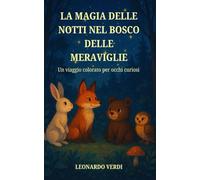 La Magia delle Notti nel Bosco delle Meraviglie: Scopri i segreti notturni della natura