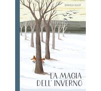 La magia dell'inverno. Ediz. illustrata