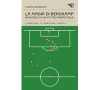 La magia di Bergkamp. Romanzo di un attimo irripetibile