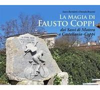 La Magia Di Fausto Coppi. Dai Sassi Di Matera A Castellania-Coppi