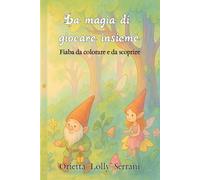 La magia di giocare insieme: Fiaba da colorare e da scoprire