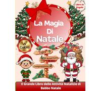 La Magia di Natale: Il Grande Libro delle Attività Natalizie di Babbo Natale