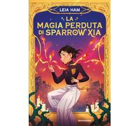 La magia perduta di Sparrow Xia