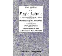 La Magie Astrale: Les correspondances astrales d’après la Tradition