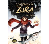 La magie blanche. La Sorcière de Zora. Tome 3