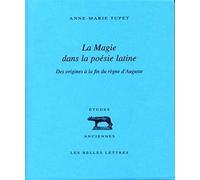 La Magie dans la poésie latine: Des origines à la fin du règne d'Auguste