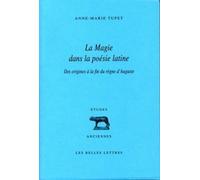La Magie dans la poésie latine: Des origines à la fin du règne d'Auguste