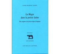 La Magie dans la poésie latine: Des origines à la fin du règne d'Auguste