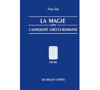 LA Magie, Dans, L'Antiquite, Greco-Romaine: Deologie Et Pratique