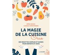 La magie de la cuisine crue - Des recettes simples et saines pour enfants et ados - Irèna Banas - Lanore - broché - Guide