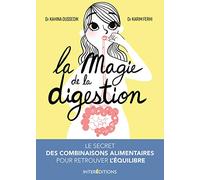 La magie de la digestion - Le secret des combinaisons alimentaires pour retrouver l'équilibre: Le secret des combinaisons alimentaires pour retrouver l'équilibre