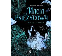 La magie de la lune Un petit guide - Melanie Marquis (Buch auf Polnisch)