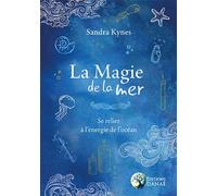 La Magie de la Mer - Se relier à l'énergie de l'océan - Sandra Kynes - Danae Editions - broché - Essai