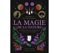 La Magie De La Nature - Se Relier Au Pouvoir Des Éléments, De La Lune Et Des Plantes