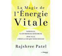 La Magie De L'énergie Vitale - Sans Elle, Il Est Difficile D'avancer - Avec Elle, Créez La Vie Que Vous Voulez