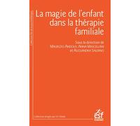 La magie de l'enfant en thérapie familiale Maurizio Andolfi (Auteur), Alessandra Salerno (Auteur), Anna Mascellani (Auteur)