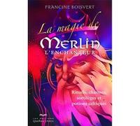 La magie de Merlin L'enchanteur 3e édition Francine Boisvert (Auteur)
