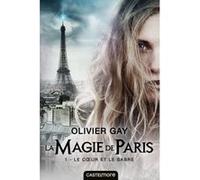 La magie de Paris, T1 : Le coeur et le sabre Olivier Gay (Auteur)