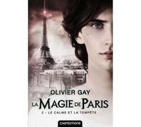 La magie de Paris, T2 : Le Calme et la Tempête Olivier Gay (Auteur)