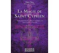 La Magie de Saint Cyprien - Traité personnel des pratiques magiques avec saint Cyprien d'Antioche