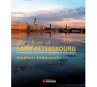 La magie de Saint-Pétersbourg: Promenades insolites et splendeurs éternelles