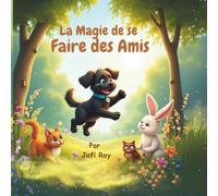 La Magie de se Faire des Amis: Un livre illustré pour enfants réconfortant sur la gentillesse, la confiance en soi et l'amitié - Une histoire sur les ... l'empathie pour les enfants âgés de 3 à 8 ans