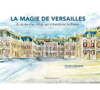 La magie de Versailles - Caroline Bouquet - Magellan Et Cie - relié - Carnet (de voyage, intime, de notes)