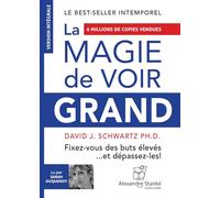 La magie de voir grand : Fixez-vous des buts élevés et dépassez-les !